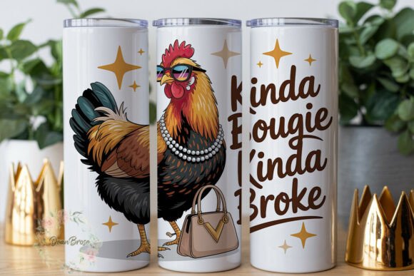 Sassy Chicken Kinda Bougie Kinda Broke P